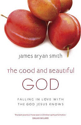 The Good and Beautiful God - Bryan Smith, James