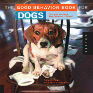 The Good Behavior Book for Dogs: The Most Annoying Dog Behaviors... Solved!