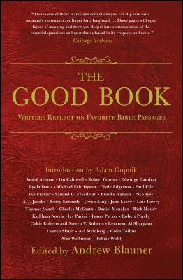 The Good Book: Writers Reflect on Favorite Bible Passages - Blauner, Andrew (Editor)