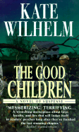 The Good Children - Wilhelm, Kate