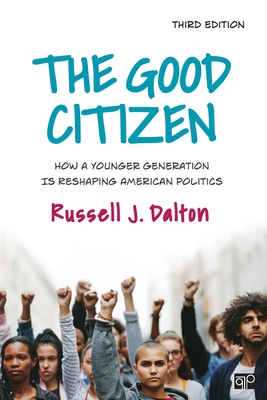 The Good Citizen: How a Younger Generation Is Reshaping American Politics - Dalton, Russell J