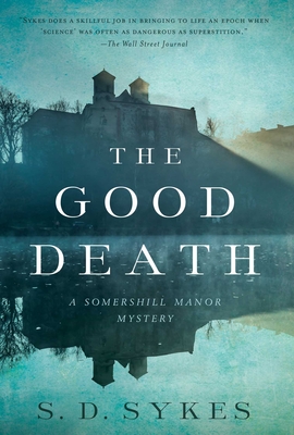 The Good Death: A Somershill Manor Mystery - Sykes, S D