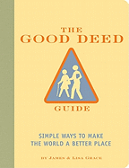 The Good Deed Guide: Simple Ways to Make the World a Better Place