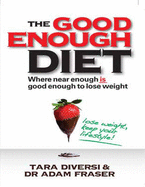 The Good Enough Diet:: Where Near Enough is Good Enough to Lose Weight