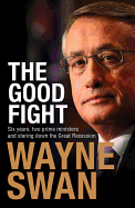 The Good Fight: Six Years, Two Prime Ministers and Staring Down the Great Recession