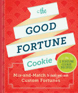 The Good Fortune Cookie: Mix-And-Match to Create Your Own Custom Fortunes