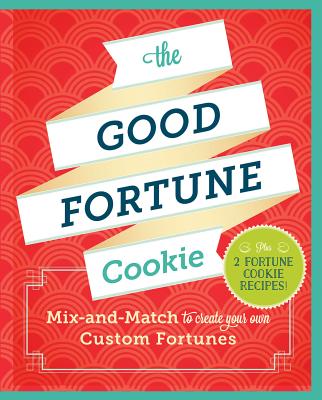 The Good Fortune Cookie: Mix-And-Match to Create Your Own Custom Fortunes - Chronicle Books