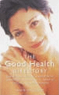 The Good Health Directory: Conventional Medicine, Aromatherapy, Homeopathy, Nutrition, Herbalism, Prevention, Kitchen Medicine