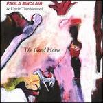 The Good Horse - Paula Sinclair and Uncle Tumbleweed