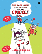 The Good Indian Child's Guide: To Playing Cricket