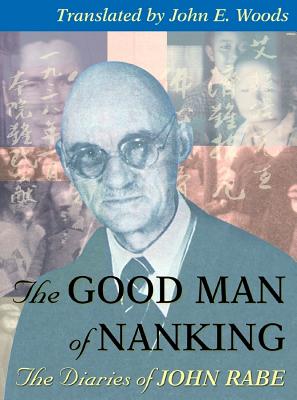 The Good Man of Nanking: The Diaries of John Rabe - Rabe, John, and Fields, Anna (Read by), and Wickert, Edwin (Editor)