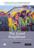 The Good Neighbour: Australian Peace Support Operations in the Pacific Islands 1980-2006