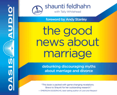 The Good News about Marriage: Debunking Discouraging Myths about Marriage and Divorce