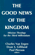 The Good News of the Kingdom: Mission Theology for the Third Millennium - Wicks, Robert J, Dr., PhD, and Van Engen, Charles (Editor), and Estadt, Barry K (Editor)