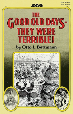 The Good Old Days-- They Were Terrible! - Bettmann, Otto