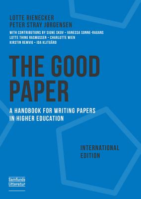 The Good Paper International Edition: A Handbook for Writing Papers in Higher Education - Rienecker, Lotte, and Jorgensen, Peter Stray