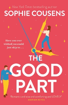 The Good Part: An utterly hilarious and heartwarming rom-com for fans of Beth O'Leary - Cousens, Sophie