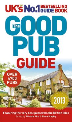 The Good Pub Guide 2013 - Aird, Alisdair, and Stapley, Fiona
