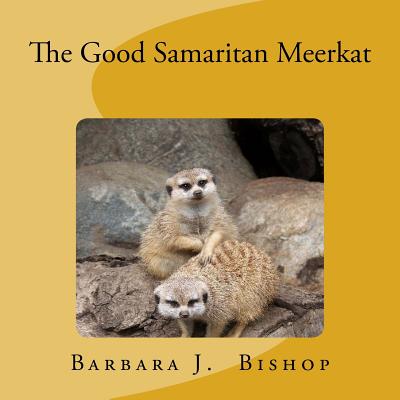 The Good Samaritan Meerkat - Bishop, Barbara J