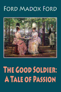 The Good Soldier: A Tale of Passion