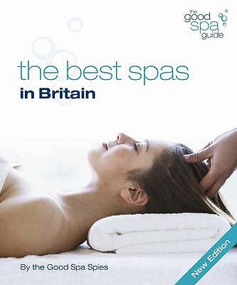 The Good Spa Guide: The Best Spas in Britain - McGrail, Anna