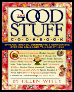 The Good Stuff Cookbook: Over 300 Delicacies to Make at Home - Witty, Helen