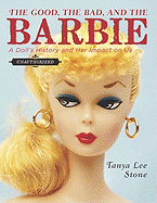 The Good, the Bad, and the Barbie: A Doll's History and Her Impact on Us