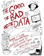 The Good, the Bad, and the Data: Shane the Lone Ethnographer's Basic Guide to Qualitative Data Analysis
