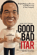 The Good, the Bad, and the Itar: Helpful Hacks to Prevent an Itar Screwup at Your Company