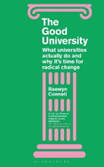 The Good University: What Universities Actually Do and Why It's Time for Radical Change
