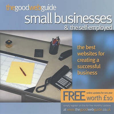 The Good Web Guide for Small Businesses: The Simple Way to Explore the Internet - Ashworth, Annie