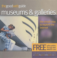 The Good Web Guide to Museums and Art Galleries: The Simple Way to Explore the Internet