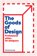 The Goods of Design: Professional Ethics for Designers
