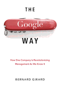 The Google Way: How One Company Is Revolutionizing Management as We Know It