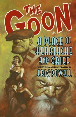 The Goon: Volume 7: A Place of Heartache and Grief - Powell, Eric