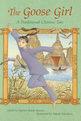 The Goose Girl: A Traditional Chinese Tale - Burton, Marilee Robin (Retold by)