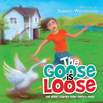 The Goose Is Loose: And Other Stories from Poppy's Place by Sharon ...