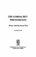 The Gorbachev Phenomenon: Peace and the Secret War