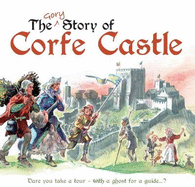 The Gory Story of Corfe Castle: Dare you take a walk with a ghost for a guide...?