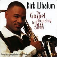 The Gospel According to Jazz - Kirk Whalum