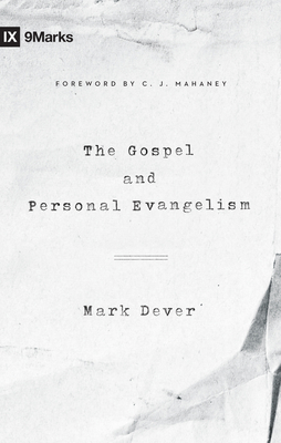 The Gospel and Personal Evangelism (Redesign) - Dever, Mark, and Mahaney, C J (Foreword by)