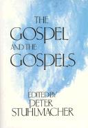 The Gospel and the Gospels - Stulmacher, Peter (Editor), and Guelich, Robert A (Designer)