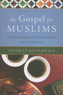 The Gospel for Muslims: An Encouragement to Share Christ with Confidence - Anyabwile, Thabiti