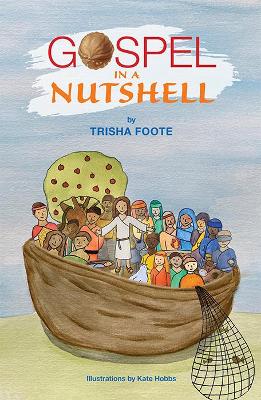 The Gospel In A Nutshell - Foote, Trisha