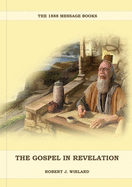 The Gospel in Revelation: (Whoso Read Let Him Understand, Revelation of Things to Come, the third angels message, country living importance)