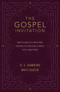 The Gospel Invitation: Why Publicly Inviting People to Receive Christ Still Matters