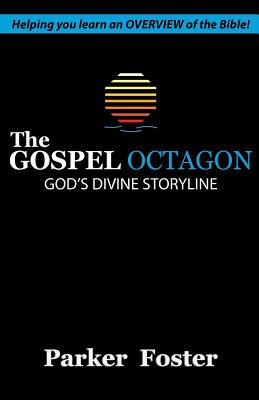The Gospel Octagon: God's Divine Storyline - Foster, Parker (Editor), and Foster, Jeanette (Editor)