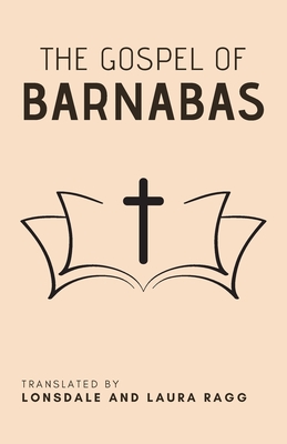 The Gospel of Barnabas - Ragg, Lonsdale, and Ragg, Laura