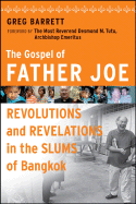 The gospel of Father Joe: revolutions and revelations in the slums of Bangkok