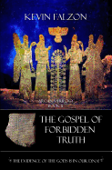 The Gospel of Forbidden Truth: The Evidence of the Gods Is in Our DNA